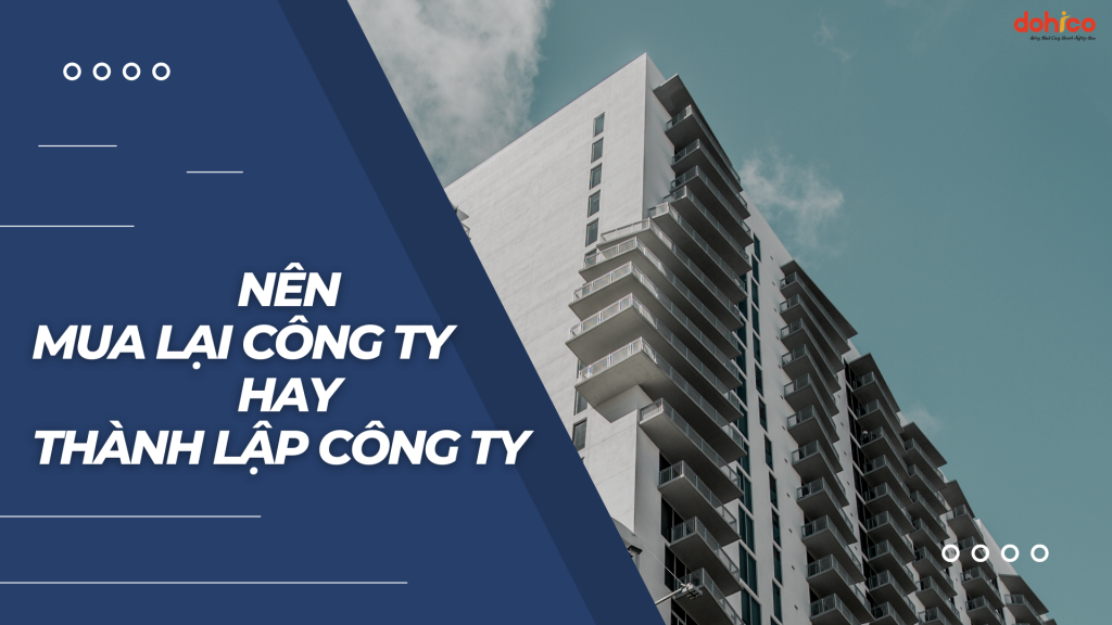NÊN MUA LẠI CÔNG TY HAY THÀNH LẬP CÔNG TY